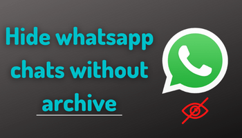 How to hide whatsapp chats without archive